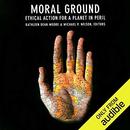 Moral Ground: Ethical Action for a Planet in Peril by Kathleen Dean Moore
