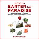 How to Barter for Paradise by Michael Wigge