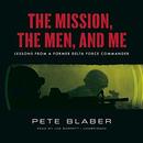 The Mission, the Men, and Me by Pete Blaber