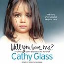 Will You Love Me?: The Story of My Adopted Daughter Lucy by Cathy Glass