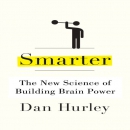 Smarter: The New Science of Building Brain Power by Dan Hurley