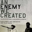 An Enemy We Created by Alex Strick van Linschoten