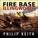 Fire Base Illingworth by Philip Keith