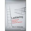 Laddering: Unlocking the Potential of Consumer Behavior by Eric V. Holtzclaw