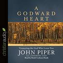 A Godward Heart: Treasuring the God Who Loves You by John Piper