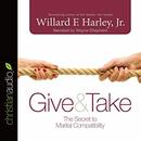 Give & Take: The Secret to Marital Compatibility by Willard F. Harley