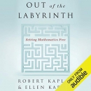Out of the Labyrinth: Setting Mathematics Free by Ellen Kaplan