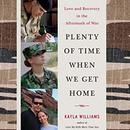 Plenty of Time When We Get Home by Kayla Williams