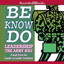 Be, Know, Do: Leadership the Army Way by Frances Hesselbein