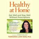 Healthy at Home: Get Well and Stay Well Without Prescriptions by Tieraona Low Dog