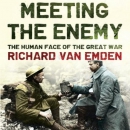 Meeting the Enemy: The Human Face of the Great War by Richard Van Emden