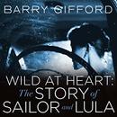 Wild at Heart: The Story of Sailor and Lula by Barry Gifford