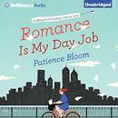 Romance Is My Day Job by Patience Bloom