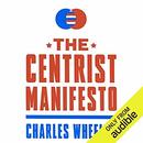 The Centrist Manifesto by Charles Wheelan