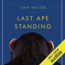 Last Ape Standing by Chip Walter