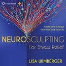 Neurosculpting for Stress Relief by Lisa Wimberger