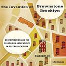 The Invention of Brownstone Brooklyn by Suleiman Osman