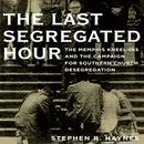 The Last Segregated Hour by Stephen R. Haynes