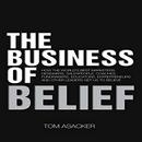 The Business of Belief by Tom Asacker