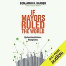 If Mayors Ruled the World by Benjamin Barber