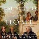 The Founders at Home by Myron Magnet