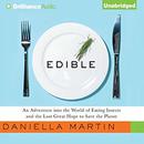 Edible: An Adventure into the World of Eating Insects and the Last Great Hope to Save the Planet by Daniella Martin