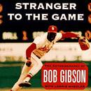 Stranger to the Game by Bob Gibson