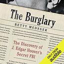 The Burglary: The Discovery of J. Edgar Hoover's Secret FBI by Betty Medsger