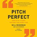 Pitch Perfect: How to Say It Right the First Time, Every Time by Bill McGowan