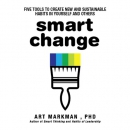 Smart Change by Art Markman