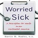 Worried Sick by Nortin M. Hadler