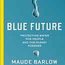 Blue Future: Protecting Water for People and the Planet Forever by Maude Barlow