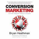 Conversion Marketing by Bryan Heathman