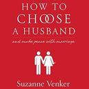 How to Choose a Husband by Suzanne Venker