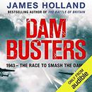 Dam Busters by James Holland