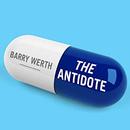 The Antidote: Inside the World of New Pharma by Barry Werth