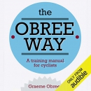 The Obree Way: A Training Manual for Cyclists by Graeme Obree