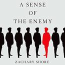 A Sense of the Enemy by Zachary Shore