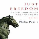 Just Freedom: A Moral Compass for a Complex World by Philip Pettit
