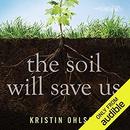 The Soil Will Save Us by Kristin Ohlson