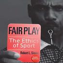 Fair Play: The Ethics of Sport by Robert L. Simon
