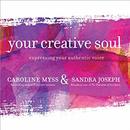 Your Creative Soul: Expressing Your Authentic Voice by Caroline Myss