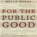 For the Public Good by Belle Boggs