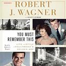 You Must Remember This by Robert J. Wagner