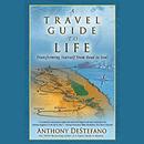A Travel Guide to Life by Anthony DeStefano