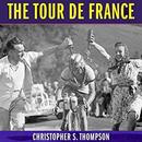 The Tour de France: A Cultural History by Christopher S. Thompson