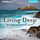 Living Deep: Beyond Superficial Faith by Bryan Wilkerson