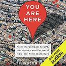 You Are Here by Hiawatha Bray