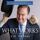 What Works: Common Sense Solutions for a Stronger America by Cal Thomas