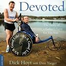 Devoted: The Story of a Father's Love for His Son by Dick Hoyt